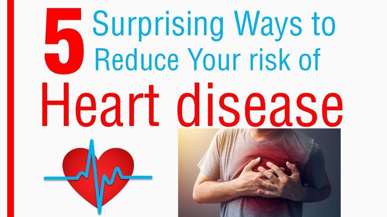 5 Surprising Ways To Reduce Your Risk Of Heart Disease ...
