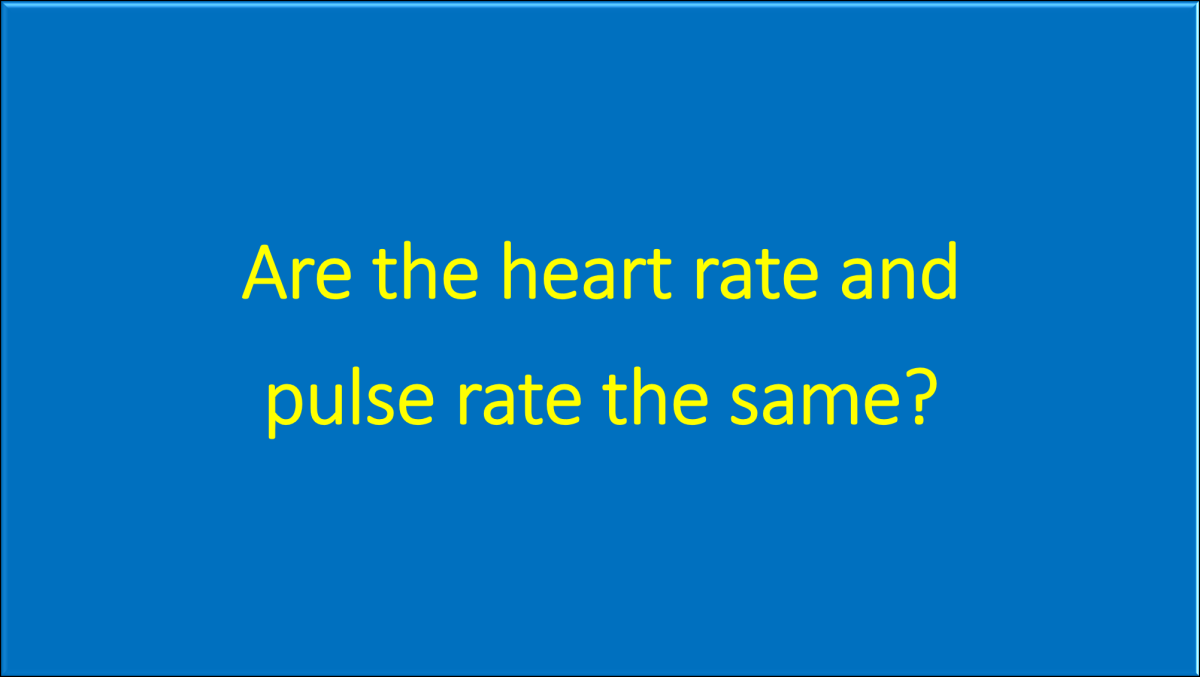 Are the heart rate and pulse rate the same?