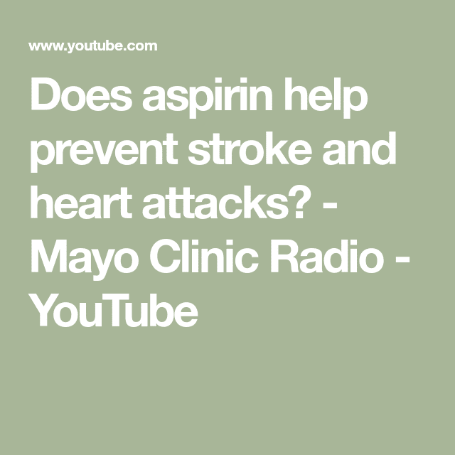 Does aspirin help prevent stroke and heart attacks?