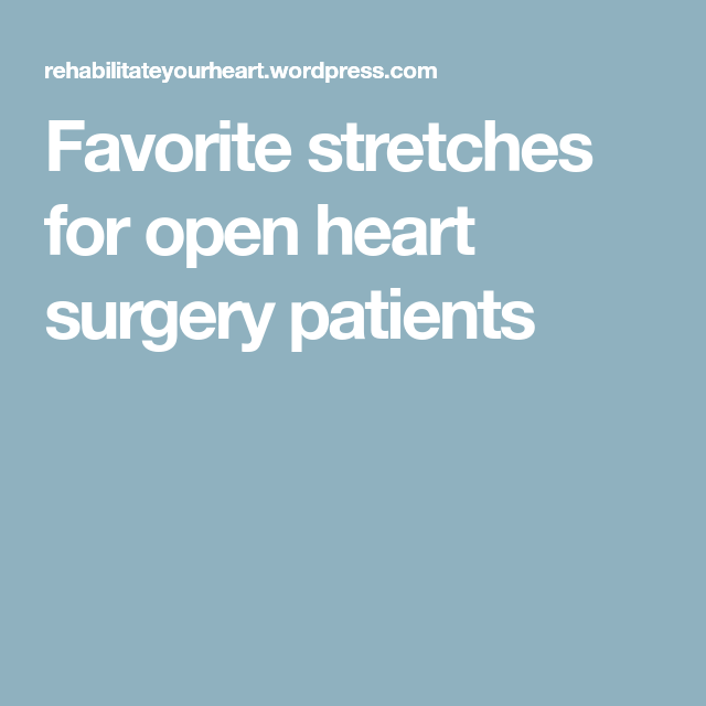 Favorite stretches for open heart surgery patients