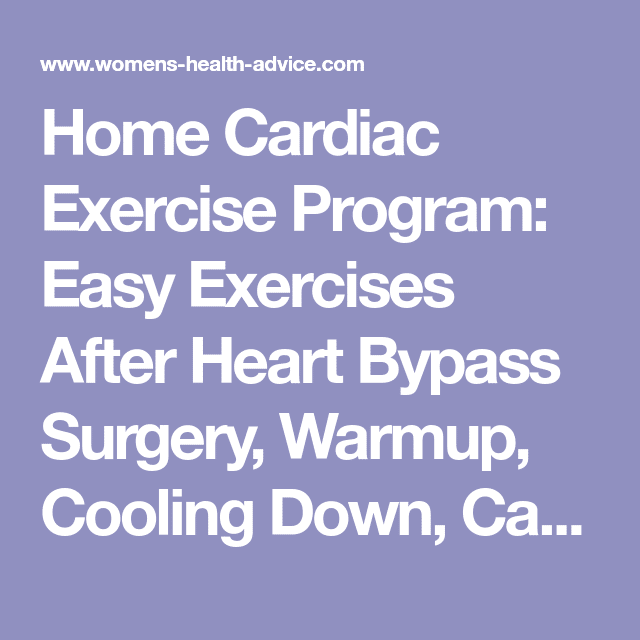 Home Cardiac Exercise Program: Easy Exercises After Heart Bypass ...