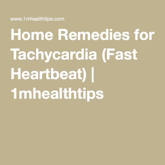 Home Remedies for Tachycardia (Fast Heartbeat)