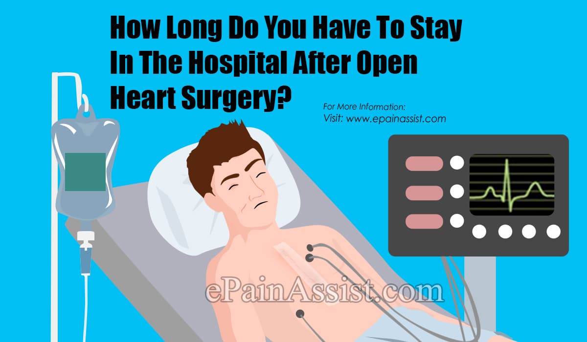 How Long Do You Have To Stay In The Hospital After Open Heart Surgery?