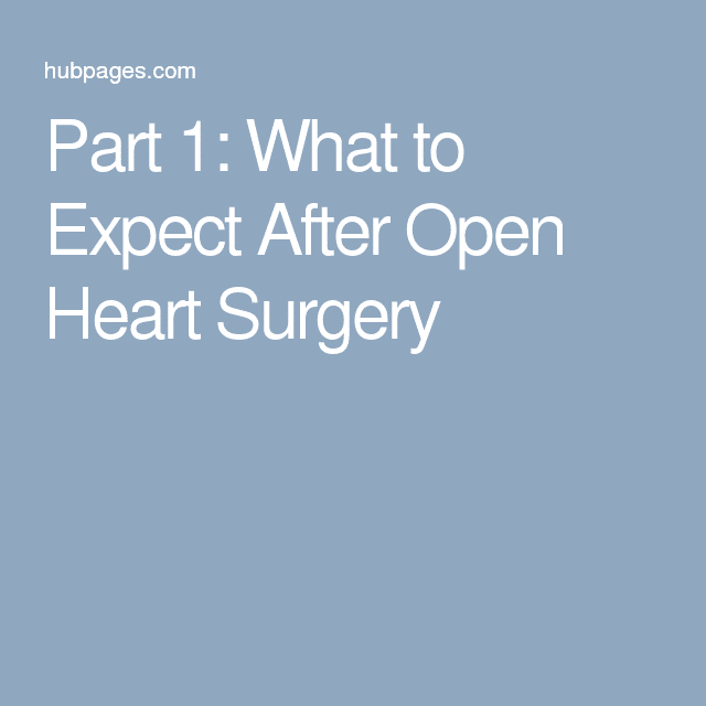 Part 1: What to Expect After Open Heart Surgery