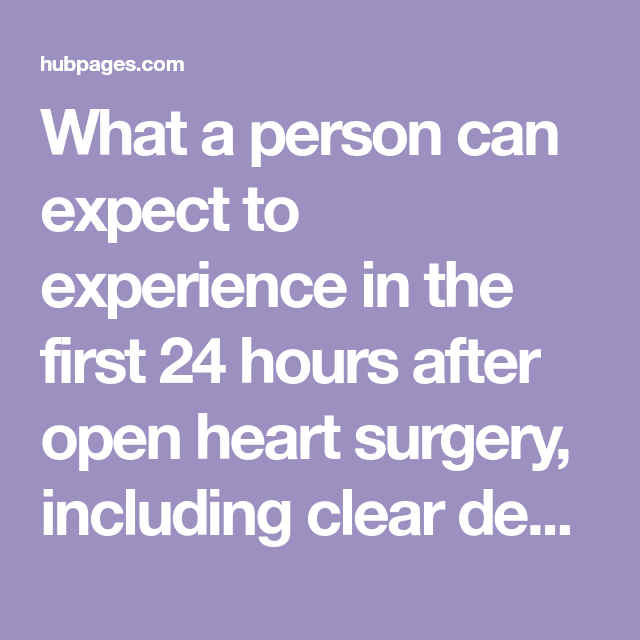 Part 1: What to Expect After Open Heart Surgery (With images)