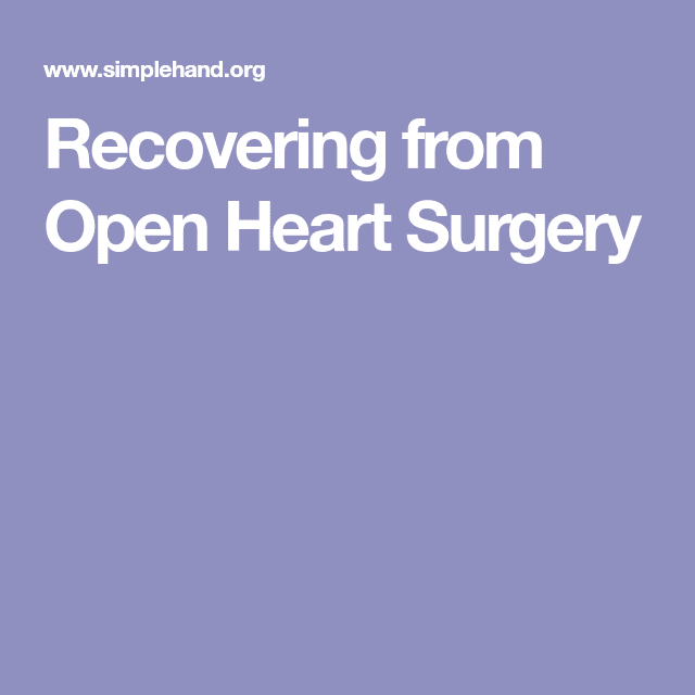 Recovering from Open Heart Surgery