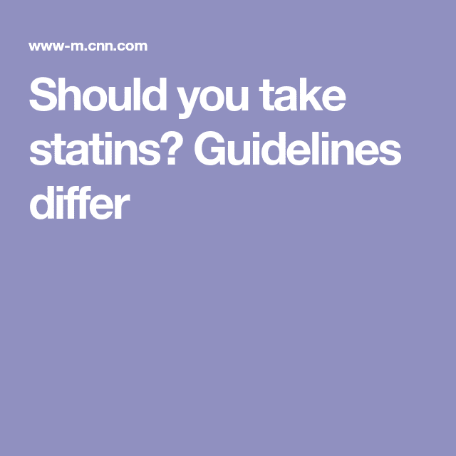 Should you take statins? Guidelines differ