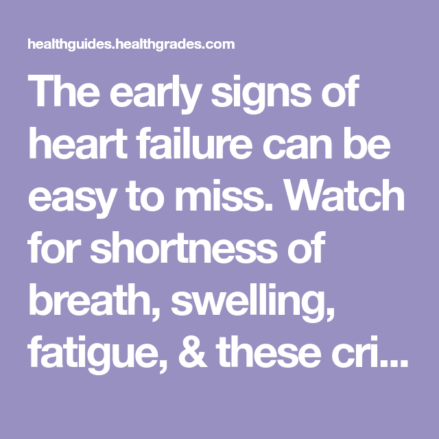 The early signs of heart failure can be easy to miss. Watch for ...