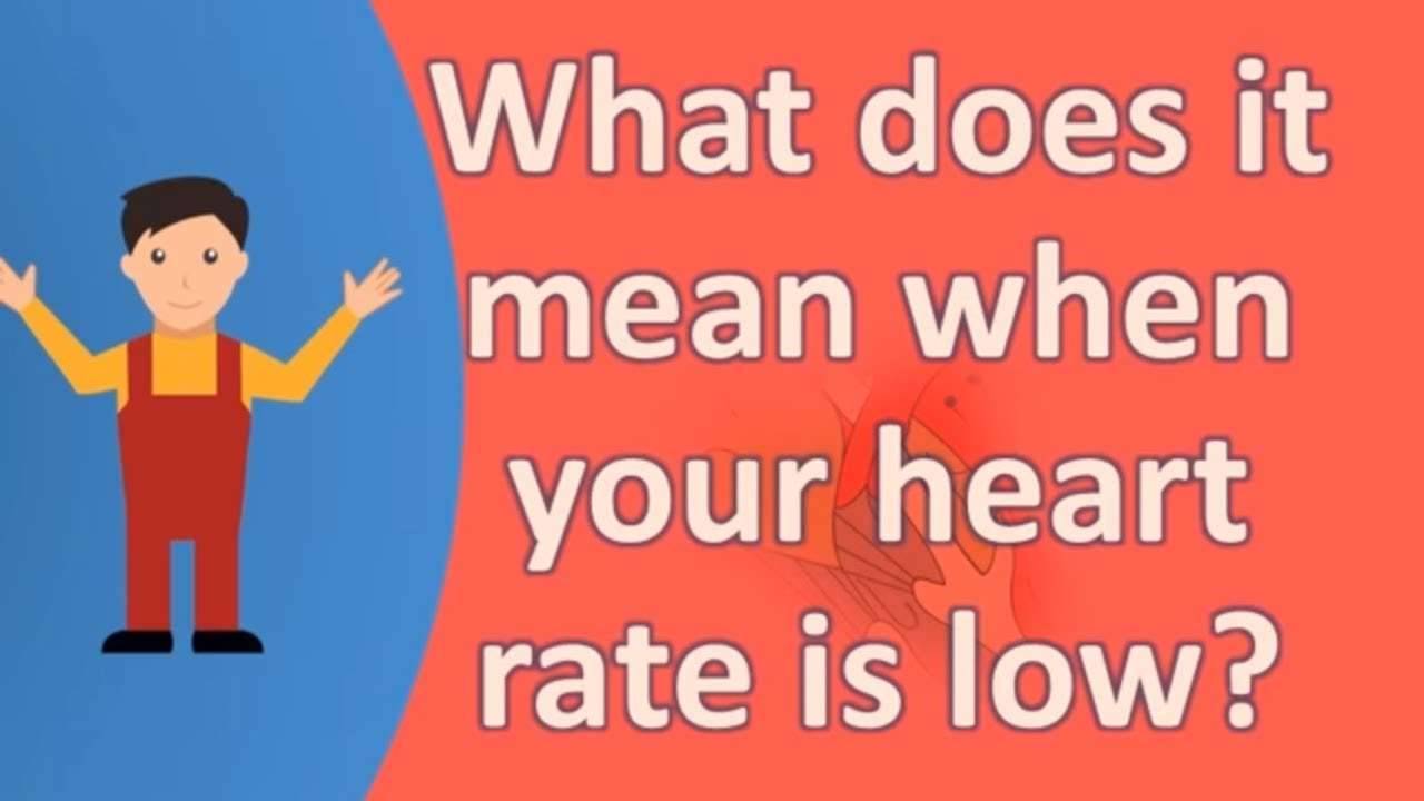 What does it mean when your heart rate is low ?